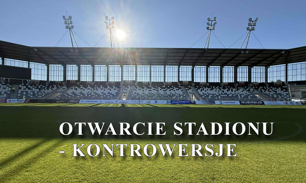OTWARCIE STADIONU MIEJSKIEGO - KONTROWERSJE